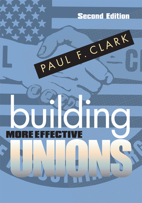 Building More Effective Unions 0801475198 Book Cover