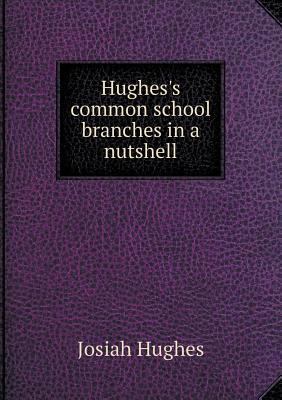 Hughes's common school branches in a nutshell 5518957343 Book Cover