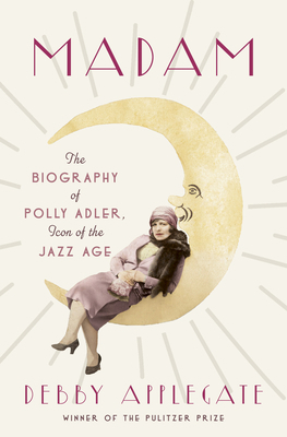 Madam: The Biography of Polly Adler, Icon of th... 0385534752 Book Cover