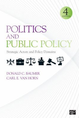 Politics and Public Policy: Strategic Actors an... 1452220174 Book Cover