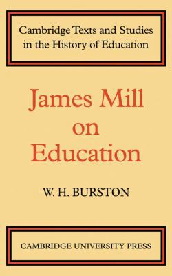 James Mill on Education 0521136857 Book Cover