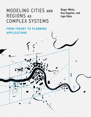Modeling Cities and Regions as Complex Systems:... 0262552507 Book Cover