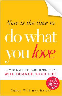 Now Is the Time to Do What You Love : How to Ma... B01ATU9Y8O Book Cover