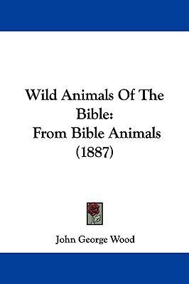 Wild Animals of the Bible: From Bible Animals (... 1104558998 Book Cover