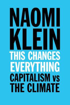 This Changes Everything: Capitalism vs. the Cli... 1476791147 Book Cover