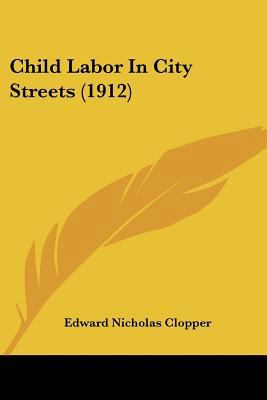 Child Labor In City Streets (1912) 1436803640 Book Cover