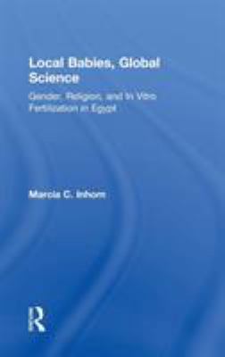 Local Babies, Global Science: Gender, Religion ... 0415944163 Book Cover