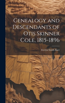 Genealogy and Descendants of Otis Skinner Cole,... 1020790822 Book Cover