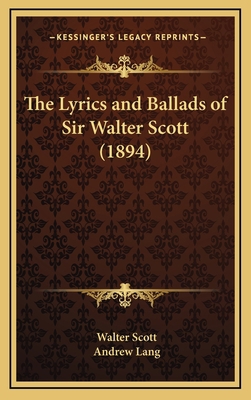 The Lyrics and Ballads of Sir Walter Scott (1894) 1165017881 Book Cover