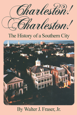 Charleston! Charleston!: The History of a South... 0872497976 Book Cover