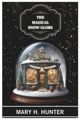 The Magical Snow Globe B0CQV9V27T Book Cover