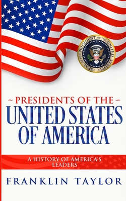 Presidents of the United States of America: A H... 1691870757 Book Cover