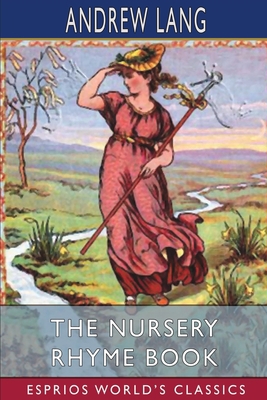 The Nursery Rhyme Book (Esprios Classics) 1006824278 Book Cover