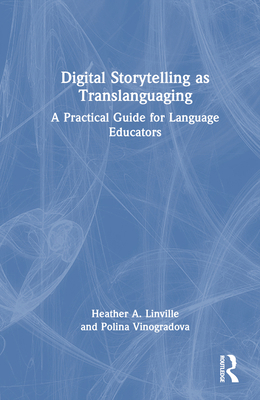 Digital Storytelling as Translanguaging: A Prac... 1032282096 Book Cover
