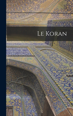 Le Koran [French] 1016566859 Book Cover