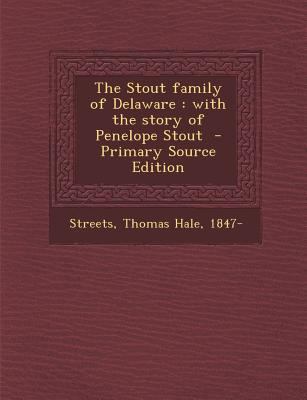 The Stout Family of Delaware: With the Story of... 1295832461 Book Cover