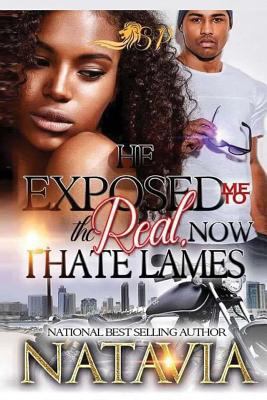 He Exposed Me to the Real, Now I Hate Lames 153542771X Book Cover