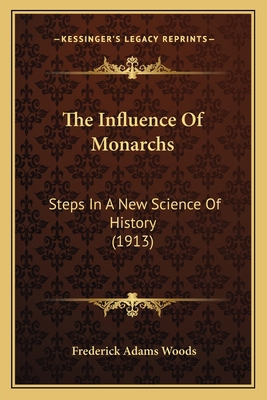 The Influence Of Monarchs: Steps In A New Scien... 1164043951 Book Cover