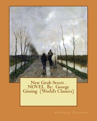 New Grub Street . NOVEL By: George Gissing (Wor... 1540583139 Book Cover