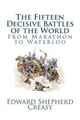 The Fifteen Decisive Battles of the World: From... 1449951236 Book Cover