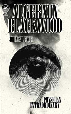John Silence, Physician Extraordinary: Occult D... 0983331774 Book Cover