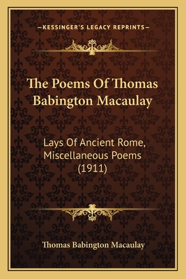 The Poems Of Thomas Babington Macaulay: Lays Of... 1164174010 Book Cover