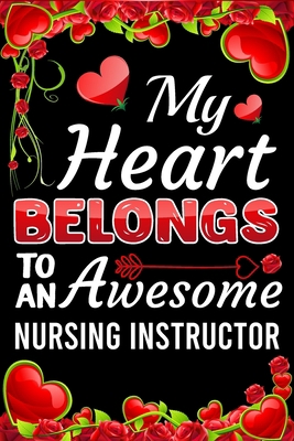 My Heart Belongs To An Awesome Nursing Instruct... B0841CNDFP Book Cover