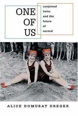 One of Us: Conjoined Twins and the Future of No... 0674012941 Book Cover