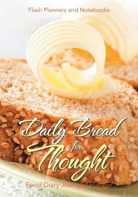 Daily Bread for Thought Food Diary Journal / Pl... 1683779002 Book Cover