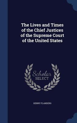 The Lives and Times of the Chief Justices of th... 1297966872 Book Cover