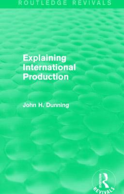Explaining International Production (Routledge ... 1138826553 Book Cover