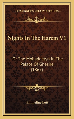 Nights In The Harem V1: Or The Mohaddetyn In Th... 1165212749 Book Cover