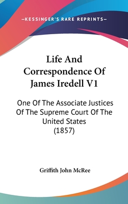 Life and Correspondence of James Iredell V1: On... 1120104386 Book Cover