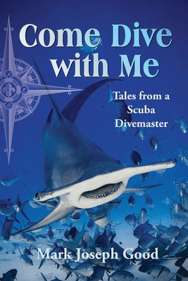 Come Dive with Me: Tales from a Scuba Divemaster B0F9VFHJRR Book Cover