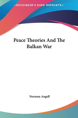 Peace Theories and the Balkan War 1161447644 Book Cover