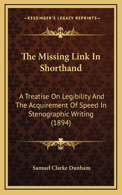 The Missing Link in Shorthand: A Treatise on Le... 1164241532 Book Cover