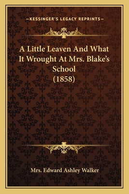 A Little Leaven And What It Wrought At Mrs. Bla... 1165271656 Book Cover