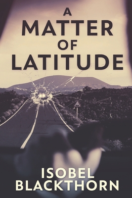 A Matter Of Latitude: Large Print Edition 1794221670 Book Cover