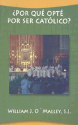 Por Que Opte por Ser Catolico?: Como Volvi a Se... [Spanish] 0814642578 Book Cover