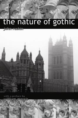 The Nature of Gothic. a Chapter from the Stones... 1906267073 Book Cover