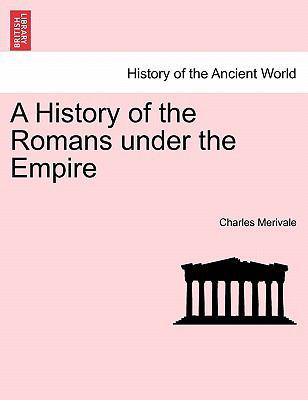 A History of the Romans under the Empire 1241430136 Book Cover