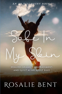 Safe In My Skin: Healing Shame, Embarrassment a... B0FHG6J5Y8 Book Cover