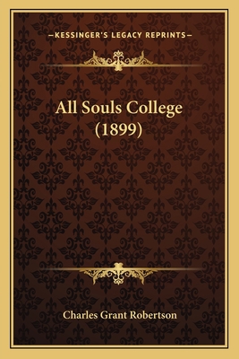 All Souls College (1899) 1164563076 Book Cover