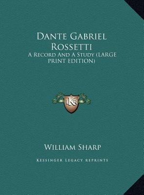 Dante Gabriel Rossetti: A Record and a Study [Large Print] 1169905110 Book Cover