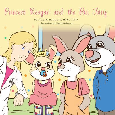 Princess Reagan and the Paci Fairy 1479710741 Book Cover