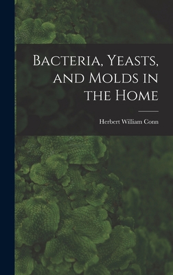 Bacteria, Yeasts, and Molds in the Home 1017308187 Book Cover