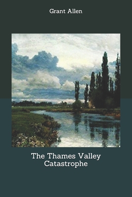 The Thames Valley Catastrophe 1703056280 Book Cover