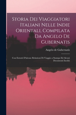 Storia Dei Viaggiatori Italiani Nelle Indie Ori... [Italian] 1017631123 Book Cover