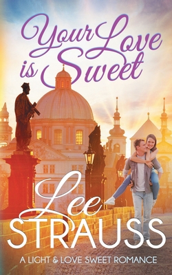 Your Love is Sweet: a clean sweet romance 1774090503 Book Cover