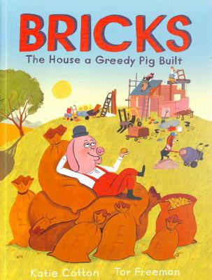 Bricks: The House a Greedy Pig Built 1783448628 Book Cover